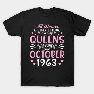 Happy Birthday 57 Years Old To All Women Are Created Equal But Only Queens Are Born In October 1963 T-Shirt